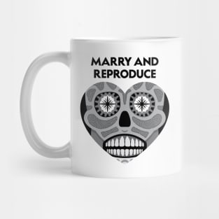 Marry and Reproduce (Black and White) Mug